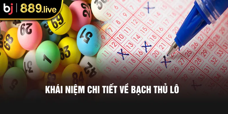 Khái niệm chi tiết về bạch thủ lô
