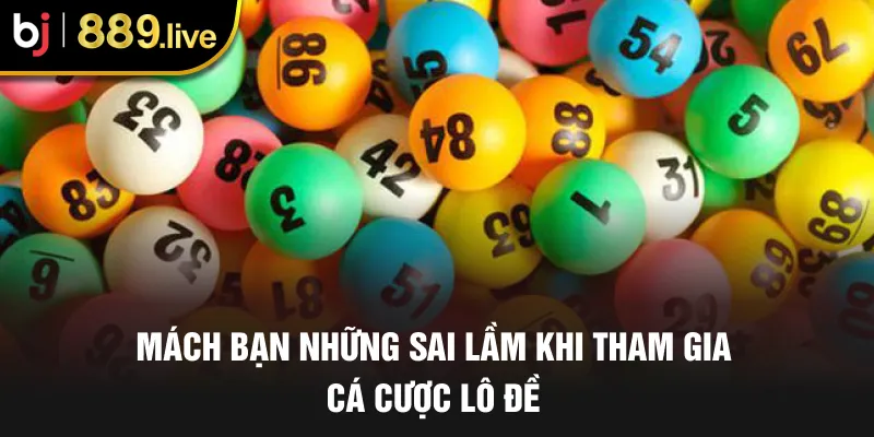 Mách bạn những sai lầm khi tham gia cá cược lô đề