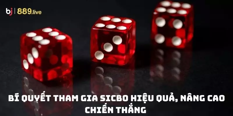 Bí quyết tham gia Sicbo hiệu quả, nâng cao chiến thắng