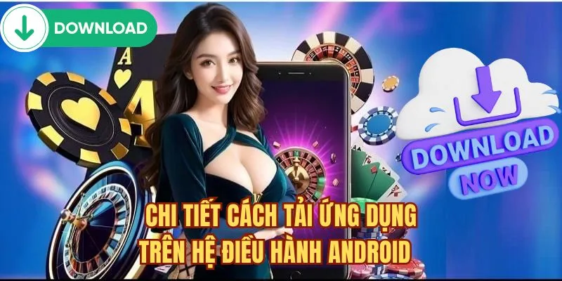 Chi tiết cách tải ứng dụng trên hệ điều hành Android