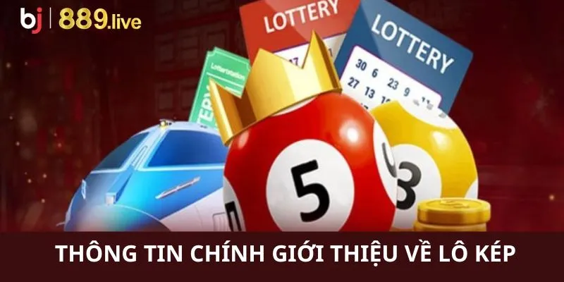 Tất cả những thông tin chính giới thiệu cụ thể về lô kép