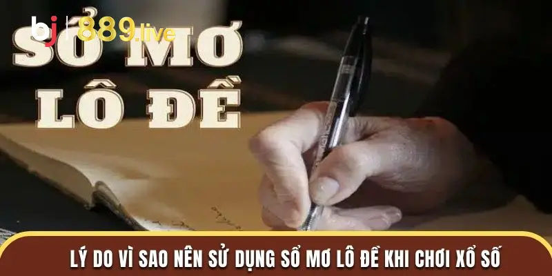 Lý do vì sao nên sử dụng sổ mơ lô đề khi chơi xổ số