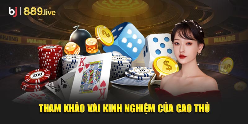Tham khảo vài kinh nghiệm của cao thủ